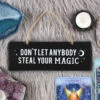 Budget 🛒 GOTHIC GIFTS Gothic Homewares Don't Let Anybody Steal Your Magic | WALL SIGN 💯