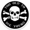 Discount 👍 SOURPUSS Gothic Homewares Too Old To Die Young [Black/White] | STICKER 🔔