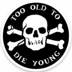 Discount 👍 SOURPUSS Gothic Homewares Too Old To Die Young [Black/White] | STICKER 🔔